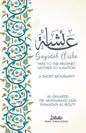 A'isha; Wife to the Prophet, Mother to a Nation: A Short Biography - Paperback