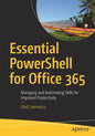 Essential Powershell for Office 365: Managing and Automating Skills for Improved Productivity - Paperback