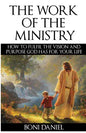 The Work of the Ministry: How to fulfil the Vision and Purpose God has for Your Life - Paperback
