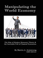Manipulating the World Economy: The Rise of Modern Monetary Theory & the Inevitable Fall of Classical Economics - Is there an Alternative? - Hardcover