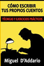 Cómo escribir tus propios cuentos: Técnicas y ejercicios prácticos - Paperback