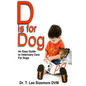 D is for Dog: An Easy Guide to Veterinary Care for Dogs - Paperback