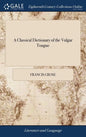 A Classical Dictionary of the Vulgar Tongue - Hardcover