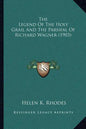 The Legend Of The Holy Grail And The Parsifal Of Richard Wagner (1903) - Paperback