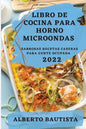 Libro de Cocina Para Horno Microondas 2022: Sabrosas Recetas Caseras Para Gente Ocupada - Paperback
