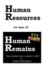 Human Resources or was it Human Remains?: True stories from a career in HR - Paperback
