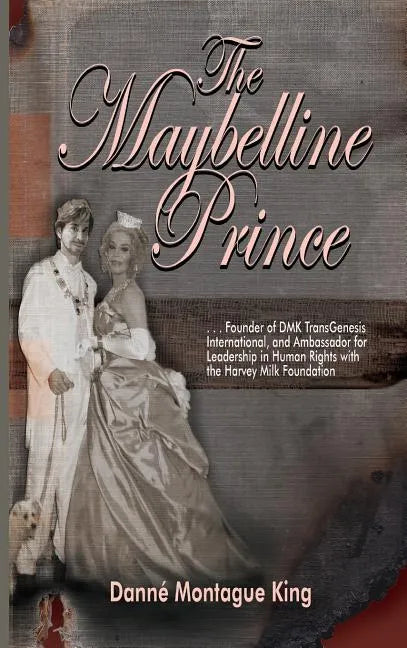Maybelline Prince: Founder of DMK Int'l and Ambassador for the Harvey Milk Foundation - Hardcover