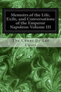 Memoirs of the Life, Exile, and Conversations of the Emperor Napoleon Volume III - Paperback