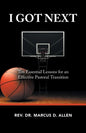 I Got Next: Ten Essential Lessons for an Effective Pastoral Transition - Paperback