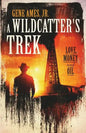A Wildcatter's Trek: Love, Money and Oil - Paperback