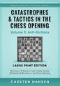 Catastrophes & Tactics in the Chess Opening - Volume 5: Anti-Sicilians - Large Print Edition: Winning in 15 Moves or Less: Chess Tactics, Brilliancies - Paperback
