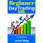 Beginner Day Trading 101: How to Do High Profit Day Trading as a Beginner - Paperback