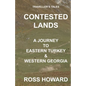 Traveller's Tales, CONTESTED LANDS, A Journey To Eastern Turkey & Western Georgia - Paperback