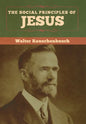 The Social Principles of Jesus - Hardcover
