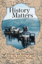 History Matters: Stories and Photographs from the Archives of the Lakes District Museum - Paperback