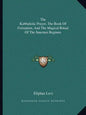 The Kabbalistic Prayer, the Book of Formation, and the Magical Ritual of the Sanctum Regnum - Paperback
