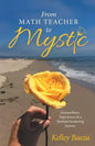 From Math Teacher to Mystic: Extraordinary Experiences on a Spiritual Awakening Journey - Paperback