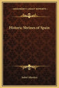 Historic Shrines of Spain - Hardcover