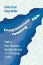 Compassionate Coaching: How to Help Educators Navigate Barriers to Professional Growth - Paperback
