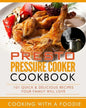 Presto Pressure Cooker Cookbook: 101 Quick & Delicious Recipes Your Family Will Love - Paperback