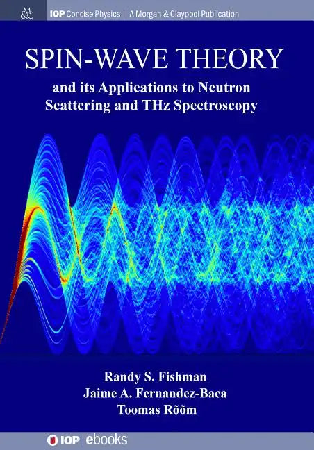 Spin-Wave Theory and its Applications to Neutron Scattering and THz Spectroscopy - Paperback