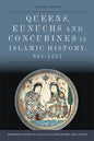 Queens, Eunuchs and Concubines in Islamic History, 661-1257 - Paperback