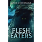 Flesh Eaters - Hardcover
