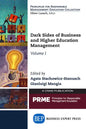 Dark Sides of Business and Higher Education Management, Volume I - Paperback