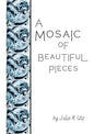 A Mosaic of Beautiful Pieces - Paperback