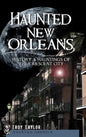 Haunted New Orleans: History & Hauntings of the Crescent City - Hardcover