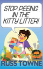 Stop Peeing in the Kitty Litter!: Humorous and Heartwarming Stories on Parenting - Hardcover