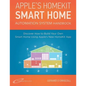 Apple's Homekit Smart Home Automation System Handbook: Discover How to Build Your Own Smart Home Using Apple's New HomeKit System - Paperback