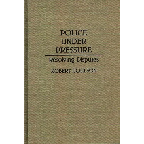Police Under Pressure: Resolving Disputes - Hardcover