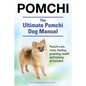 Pomchi. The Ultimate Pomchi Dog Manual. Pomchi care, costs, feeding, grooming, health and training all included. - Paperback