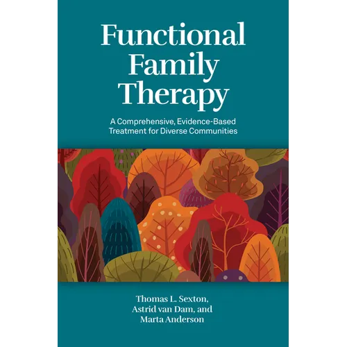 Functional Family Therapy: A Comprehensive, Evidence-Based Treatment for Diverse Communities - Paperback
