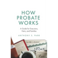 How Probate Works: A Guide for Executors, Heirs, and Families - Paperback