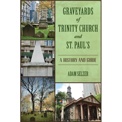 Graveyards of Trinity Church and St. Paul's: A History and Guide - Paperback
