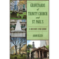 Graveyards of Trinity Church and St. Paul's: A History and Guide - Paperback