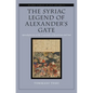 The Syriac Legend of Alexander's Gate: Apocalypticism at the Crossroads of Byzantium and Iran - Hardcover