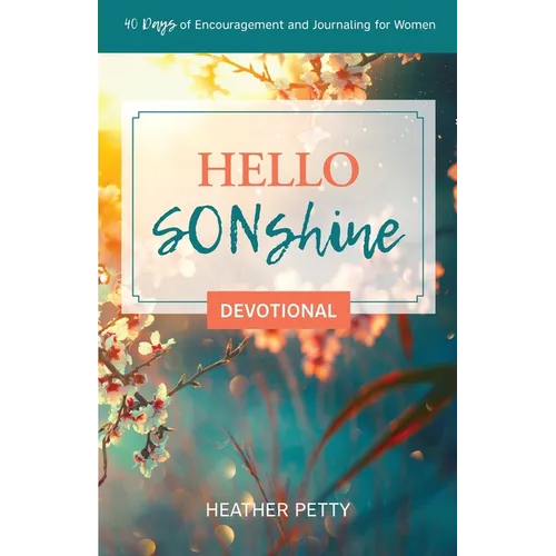 Hello SONshine Devotional: 40 Days of Encouragement and Journaling for Women - Paperback