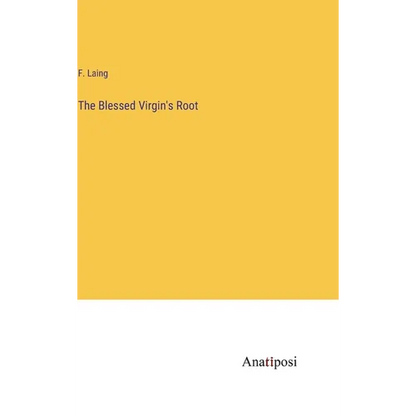 The Blessed Virgin's Root - Hardcover