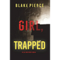 Girl, Trapped (An Ella Dark FBI Suspense Thriller-Book 8) - Paperback