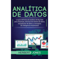 Analítica de datos: La guía definitiva de análisis de Big Data para empresas, técnicas de minería de datos, recopilación de datos y conceptos de intel - Hardcover