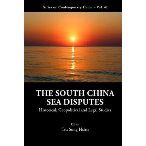 South China Sea Disputes, The: Historical, Geopolitical and Legal Studies - Hardcover