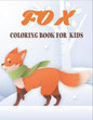 Fox Coloring Book For Kids: 50 Easy And Funny Fox Coloring Pages - Paperback
