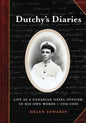 Dutchy's Diaries: Life as a Canadian Naval Officer, In His Own Words: 1916-1929 - Paperback