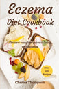 Eczema Diet Cookbook: The new complete guide to living with eczema. More than 100 recipes against the symptoms of dermatitis and psoriasis. - Paperback
