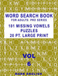 Word Search Book For Adults: Pro Series, 101 Missing Vowels Puzzles, 20 Pt. Large Print, Vol. 6 - Paperback