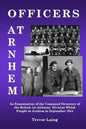 Officers at Arnhem: An Examination of the Command Structure of the British 1st Airborne Division Which Fought at Arnhem in September 1944 - Paperback