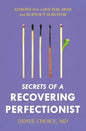 Secrets of a Recovering Perfectionist: Lessons From a Doctor, Mom, and Burnout Survivor - Paperback